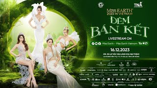 [Livestream] Miss Earth 2023: Đêm Bán Kết