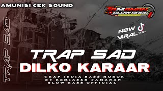 DJ TRAP SAD INDIA DILKO KARAAR || BASS HAROR FT TAMANAN SLOW BASS