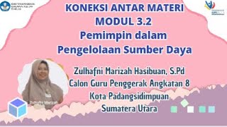 Koneksi Antar Materi Modul 3.2 Pemimpin dalam Pengelolaan Sumber Daya