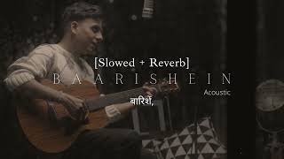 Baarishein Song Lyrics [Slowed + Reverb] | Anuv Jain | Tranding Song | Lofi Boy 🎶