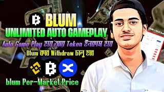 Blum Auto Unlimited Gameplay - Blum AutoGame Play Script - BlumCrypto Withdraw date- Blum Per-Market