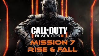 Call of Duty Black Ops 3 - Walkthrough Mission 7: Rise and  Fall (Veteran Mode) PS4 HD 60fps