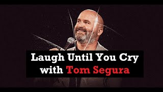 Laugh Until You Cry with Tom Segura