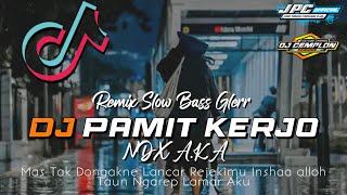 🔊🔊 DJ MAS TAK DONGAKNE LANCAR REJEKIMU || PAMIT KERJO - NDX A.K.A || Dj Cemplon Remix