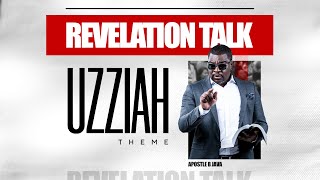 REVELATION TALK: UZZIAH THEME