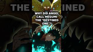 Why Did Angel Call Megumi The Destined One?!