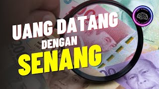 UANG DATANG DENGAN SENANG