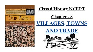 VILLAGES, TOWNS AND TRADE || Full Chapter Explanation || NCERT Class 6 History Chapter 8