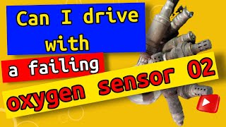 Can I drive with a failing oxygen sensor O2? Can you ignore a bad O2 sensor?