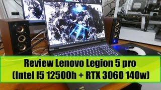 Review Lenovo Legion 5 pro (Intel I5 12500h + RTX 3060 140w)