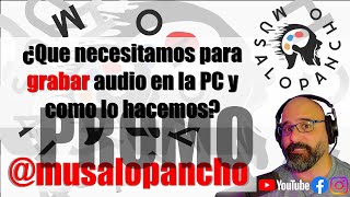 PROMO - ¿Que necesitamos para grabar audio en la PC y como lo hacemos?