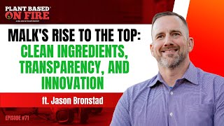 MALK's #Rise to the #Top: #CleanIngredients, #Transparency, and #Innovation ft. Jason Bronstad