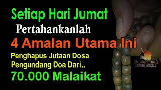 HARI JUMAT PERTAHANKAN 4 AMALAN UTAMA INI, PENGUNDANG DOA 70.000 MALAIKAT PENGHAPUS DOSA 80 TAHUN