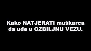 Kako NATJERATI muškarca da uđe u OZBILJNU VEZU / SrceTerapija sa Šaptačem