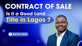 Is Contract of Sale A Good Land Title in Lagos Nigeria