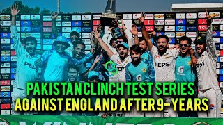 PAKISTAN CLINCH TEST SERIES AGAINST ENGLAND AFTER 9-YEARS