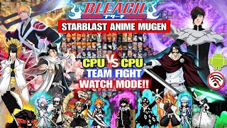 NEW BLEACH MUGEN‼️ WATCH MODE ANIME MUGEN (LATEST CHARACTERS) StarBlast Anime War Mugen Android