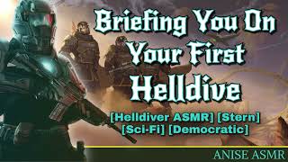 Briefing You On Your First Helldive [Helldiver ASMR] [Stern] [Sci-fi] [Democratic] [F4A]