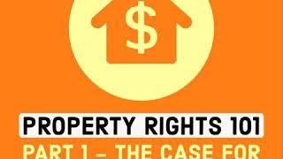 Property Rights 101 - The Case for Property Rights