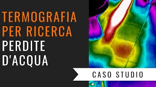 Termografia per la ricerca perdite d'acqua - Caso studio