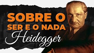 AS REFLEXÕES DE HEIDEGGER SOBRE O SER E O NADA