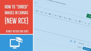 How to "embed" images using Canvas' new RCE "Rich Content Editor" (Remote Instruction Series)