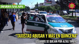 “Taxistas abusan y más en quincena” usuarios se quejan por altas tarifas