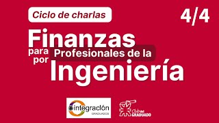 Finanzas para y por Profesionales de la Ingeniería 4/4