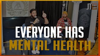 Everyone has mental health!