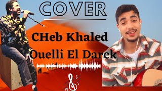 Khaled - Ouelli El Darek ( COVER)