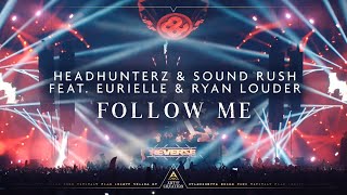 Headhunterz & Sound Rush Ft. Eurielle & Ryan Louder - Follow Me