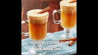 National Hot Buttered Rum Day.


On January 17th, National Hot Buttered Rum Day warms us up during m