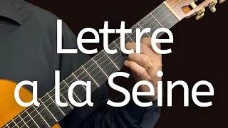 Lettre a la Seine | Melancholy and Haunting | Roland Dyens | Classical Guitar | Fingerstyle Guitar