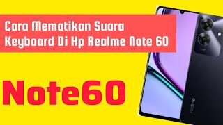 Cara Mematikan Suara Keyboard Di Hp Realme Note 60