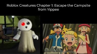 AAAH!!! THE EVIL CREATURE YIPPEE! Roblox The Creatures Chapter 1: Escape the Campsite from Yippee