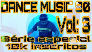 DANCE MUSIC 90 VOL 3 - Especial 10K inscritos- 08/08/2024