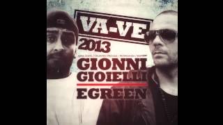 EGREEN vs. GIONNI GIOIELLI - VA-VE (INEDITO 2013) [prod. Gionni Gioielli]