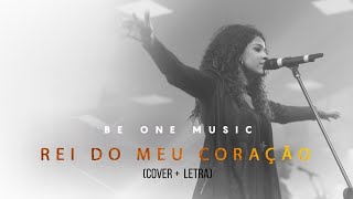 Rei Do Meu Coração - Be One Music + Gabriela Gomes (Kamilla Luiza)