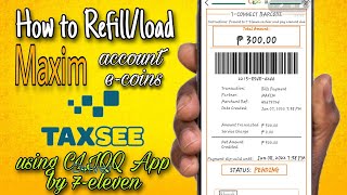 HOW TO REFILL MAXIM ACCOUNT | TAXSEE DRIVER APP USING CLIQQ APP BY 7-ELEVEN