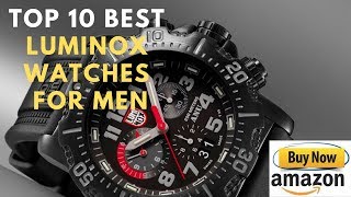 Top 10 Best luminox watches for Men|Buy now on amazon 2019