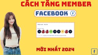 Cách Tăng Thành Viên Cho Nhóm Facebook, Mới Nhất 2024 | CÁCH TĂNG THÀNH VIÊN NHÓM FACEBOOK