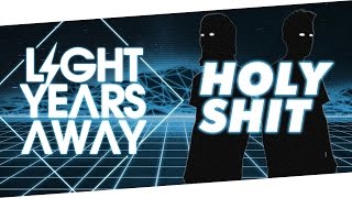 Light Years Away - Holy Shit