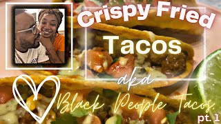 Crispy Crunchy Fried Tacos aka Black people Tacos with a Fine Chef: Live pt.1