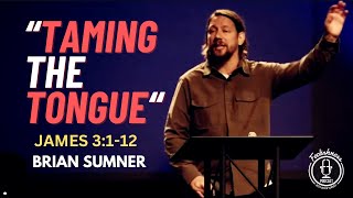 JAMES 3:1-12 - TAMING THE TONGUE - BRIAN SUMNER