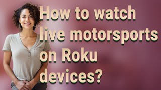 How to watch live motorsports on Roku devices?