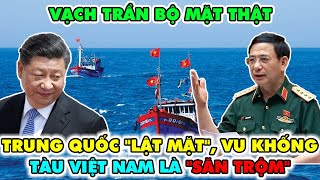 Vạch Trần Bộ Mặt Thật! TQ Ngang Nhiên Xâm Phạm Vùng Biển VN, Vu Khống Ngư Dân Ta Thành "Săn Trộm"