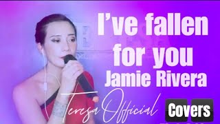 I'VE FALLEN FOR YOU - Jamie Rivera - Cover by Teresa