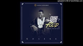 Kosere - One Man Food (Prod By Boldface)