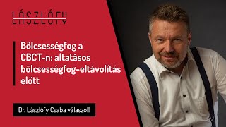 Bölcsességfog a CBCT-n: altatásos bölcsességfog-eltávolítás előtt