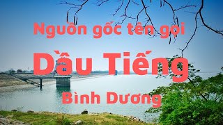 Nguồn gốc địa danh Dầu Tiếng - Bình Dương